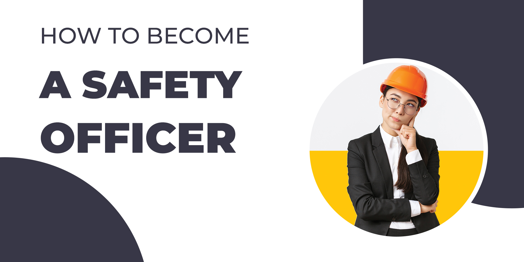 how-to-become-a-safety-officer-career-guide-courses-best-jobs-scope